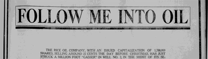A text advertisement titled “Follow me into oil” with a description of the investment, Rice listed as the stock broker.